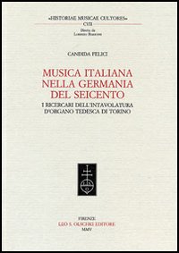 Musica italiana nella Germania del Seicento. I ricercari dell'intavolatura d'organo tedesca di Torino