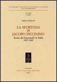 La sfortuna di Jacopo Piccinino. Storia dei bracceschi in Italia (1423-1465)