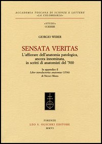 Sensata veritas. L'affiorare dell'anatomia patologica, ancora innominata, in scritti d'anatomisti del '500