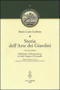 Storia dell'arte dei giardini: Dall'Egitto al Rinascimento in Italia, Spagna e Portogallo-Dal Rinascimento in Francia fino ai nostri giorni. Ediz. illustrata