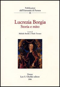 Lucrezia Borgia. Storia e mito