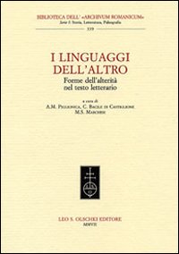 I linguaggi dell'altro. Forme dell'alterità nel testo letterario. Atti del Convegno (Lecce, 21-22 aprile 2005)