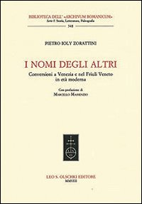 I nomi degli altri. Conversioni a Venezia e nel Friuli veneto in età moderna