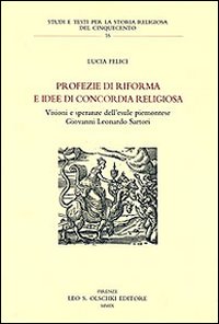 Profezie di riforma e idee di concordia religiosa. Visioni e speranze dell'esule piemontese Giovanni Leonardo Sartori