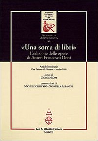 «Una soma di libri». L'edizione delle opere di Anton Francesco Doni. Atti del Seminario (Pisa, 14 ottobre 2002)