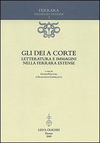 Gli dèi a corte. Letteratura e immagini nella Ferrara estense