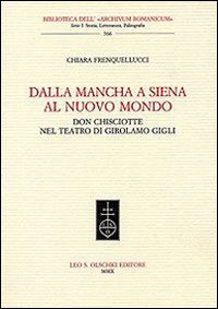 Dalla Mancha a Siena al nuovo mondo. Don Chisciotte nel teatro di Girolamo Gigli