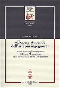 «L'opere stupende dell'arti più ingegnose». La recezione degli Pneumatiká di Erone Alessandrino nella cultura italiana del Cinquecento