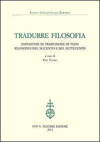 Tradurre filosofia. Esperienze di traduzione di testi filosofici del Seicento e del Settecento