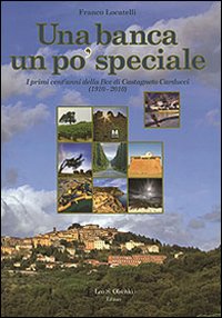 Una banca un po' speciale. I primi cent'anni della BCC di Castagneto Carducci (1910-2010)