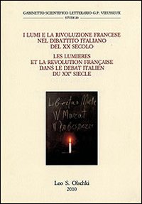 I Lumi e la Rivoluzione francese nel dibattito italiano del XX secolo. Atti del Convegno internazionale di studi. Ediz. italiana e francese