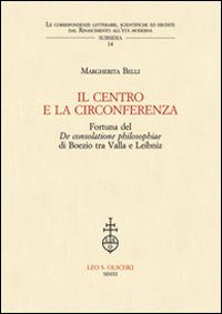 IL centro e la circonferenza. Fortuna del De consolatione philosophiae di Boezio tra Valla e Leibniz