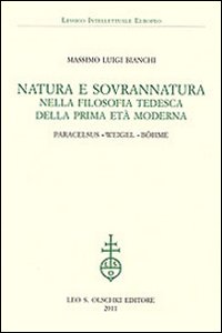 Natura e sovrannatura nella filosofia tedesca della prima età moderna. Paracelsus, Weigel, Böhme