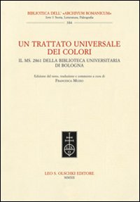 Un trattato universale dei colori. Il ms. 2861 della Biblioteca Universitaria di Bologna