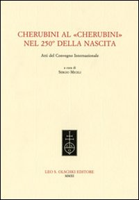 Cherubini al «Cherubini» nel 250° della nascita. Atti del Convegno internazionale