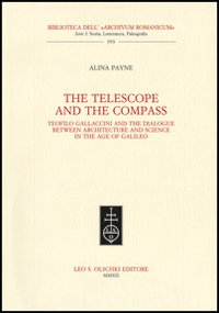 The telescope and the compass. Teofilo Gallaccini and the dialogue between architecture and science in the age of Galileo