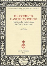 Rinascimento e Antirinascimento. Firenze nella cultura russa fra Otto e Novecento