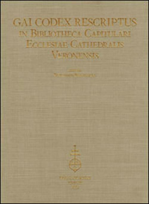 Gai codex rescriptus in bibliotheca capitulari ecclesiae cathedralis Veronensis. Ediz. in fascimile