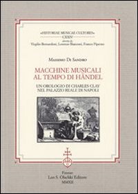 Macchine musicali al tempo di Händel. Un orologio di Charles Clay nel Palazzo Reale di Napoli