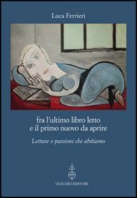 Fra l'ultimo libro letto e il primo nuovo da aprire. Letture e passioni che abitiamo