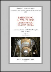 Passignano in Val di Pesa. Un monastero e la sua storia. Vol. 2: Arte nella chiesa di San Michele Arcangelo (secc. XV-XIX)