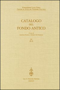 Fondazione Luigi Firpo. Centro di studi sul pensiero politico. Catalogo del fondo antico. Vol. 4: R-S