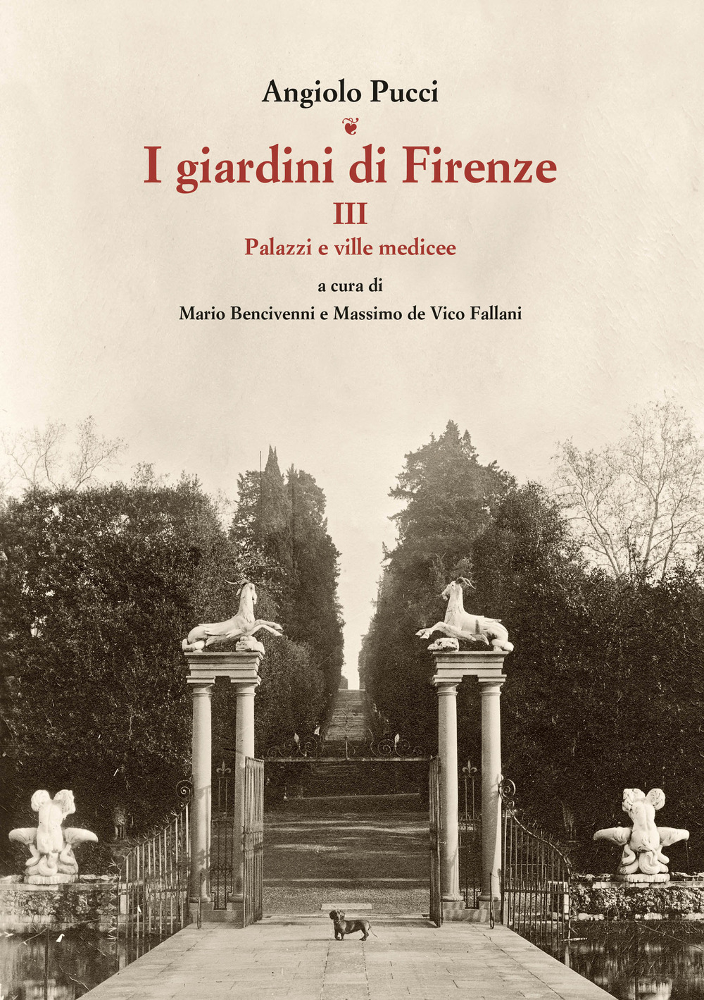 I giardini di Firenze. Ediz. illustrata. Vol. 3: Palazzi e ville medicee