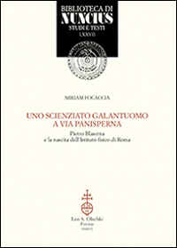 Uno scienziato galantuomo a via Panisperna. Pietro Blaserna e la nascita dell'Istituto fisico di Roma