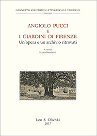 Angiolo Pucci e i giardini di Firenze. Un'opera e un archivio ritrovati. Atti della giornata di studio (Firenze, 24 novembre 2015)