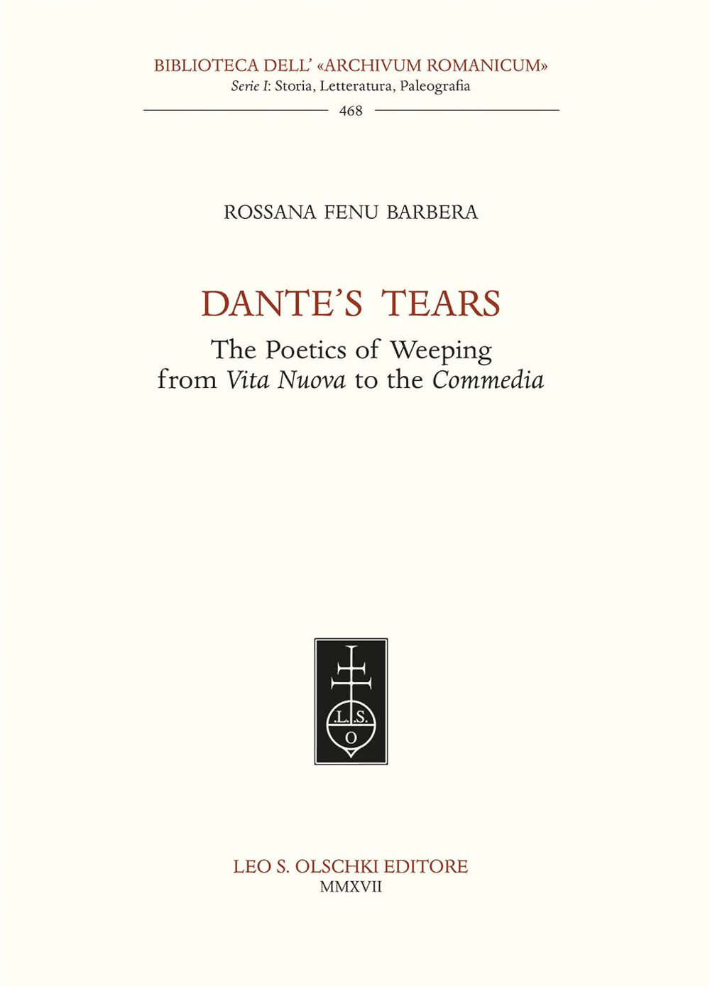 Dante's tears. The poetics of weeping from Vita Nuova to the Commedia