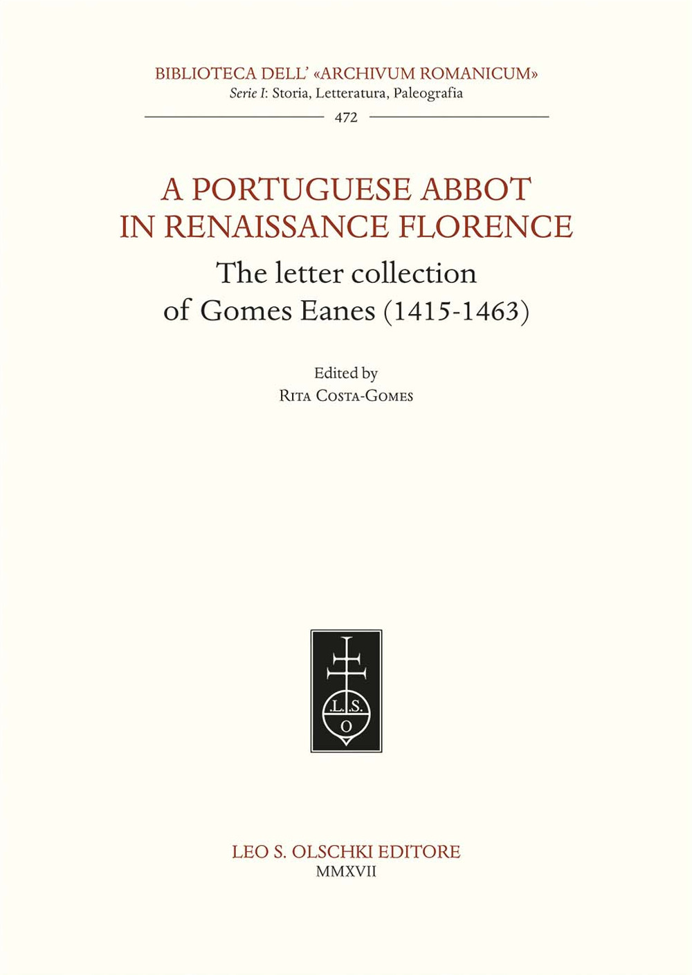 A Portuguese Abbot in Renaissance Florence. The letter collection of Gomes Eanes (1415-1463)