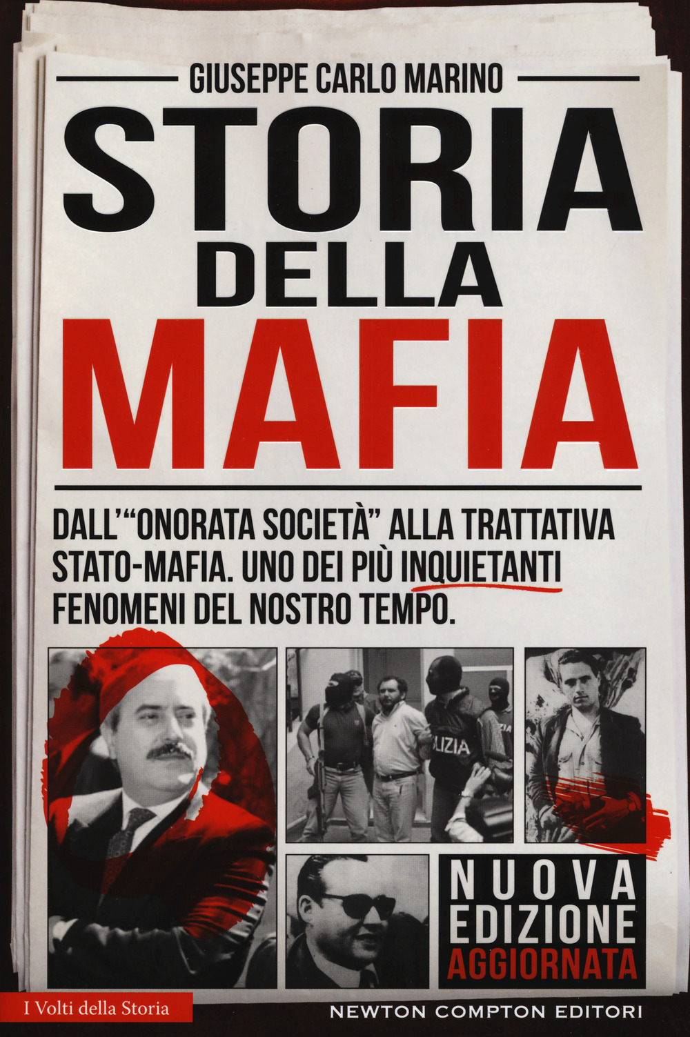 Storia della mafia. Dall'«onorata società» alla trattativa Stato-mafia, uno dei più inquietanti fenomeni del nostro tempo   