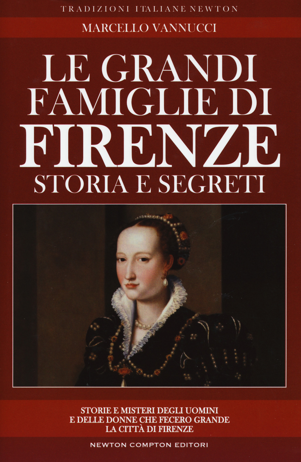 Le grandi famiglie di Firenze. Storia e segreti