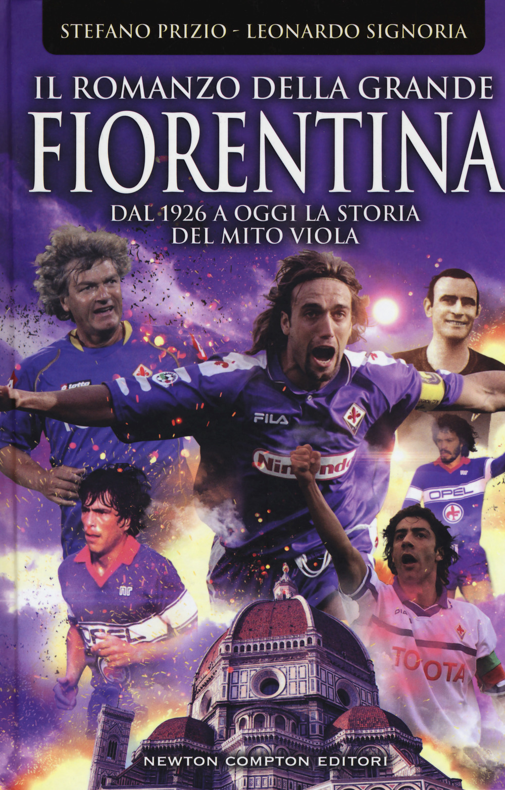 Il romanzo della grande Fiorentina. Dal 1926 a oggi la storia del mito viola