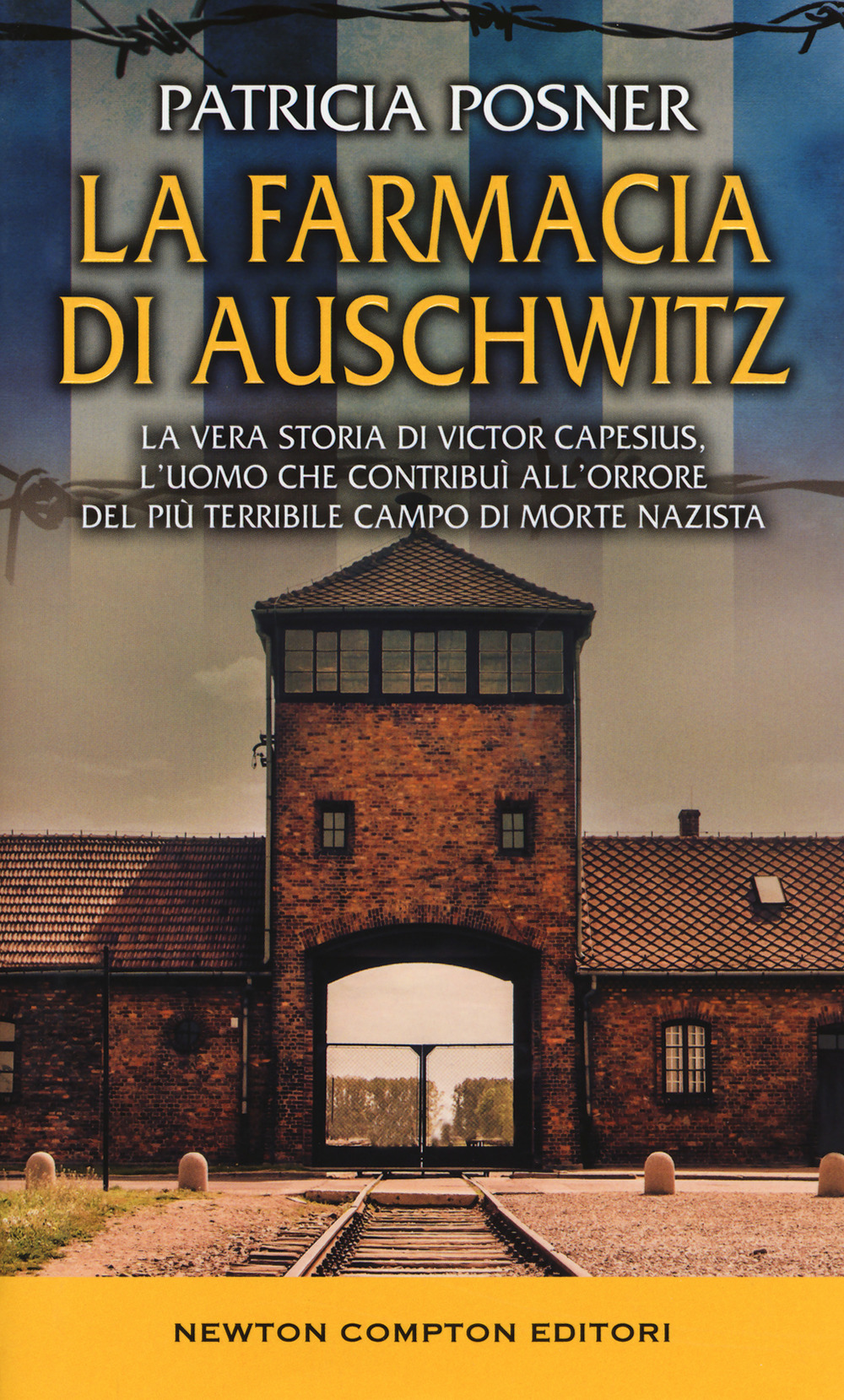 La farmacia di Auschwitz. La vera storia di Victor Capesius, l'uomo che contribuì all'orrore del più terribile campo di morte nazista