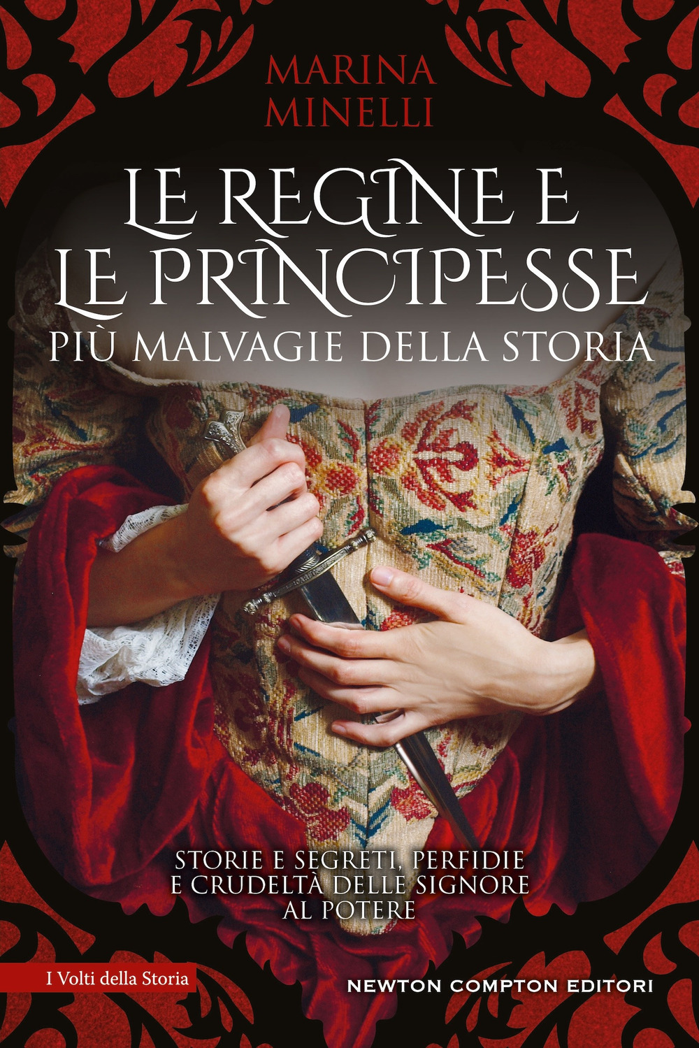 Le regine e le principesse più malvagie della storia. Storie e segreti, perfidie e crudeltà delle signore al potere