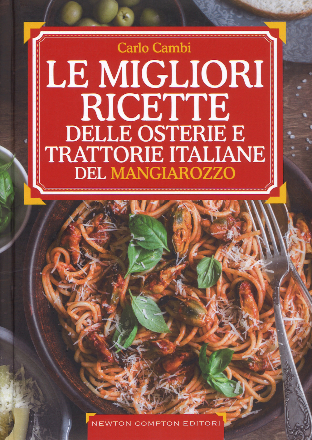 Le ricette d'oro delle migliori osterie e trattorie italiane del Mangiarozzo. Nuova ediz.