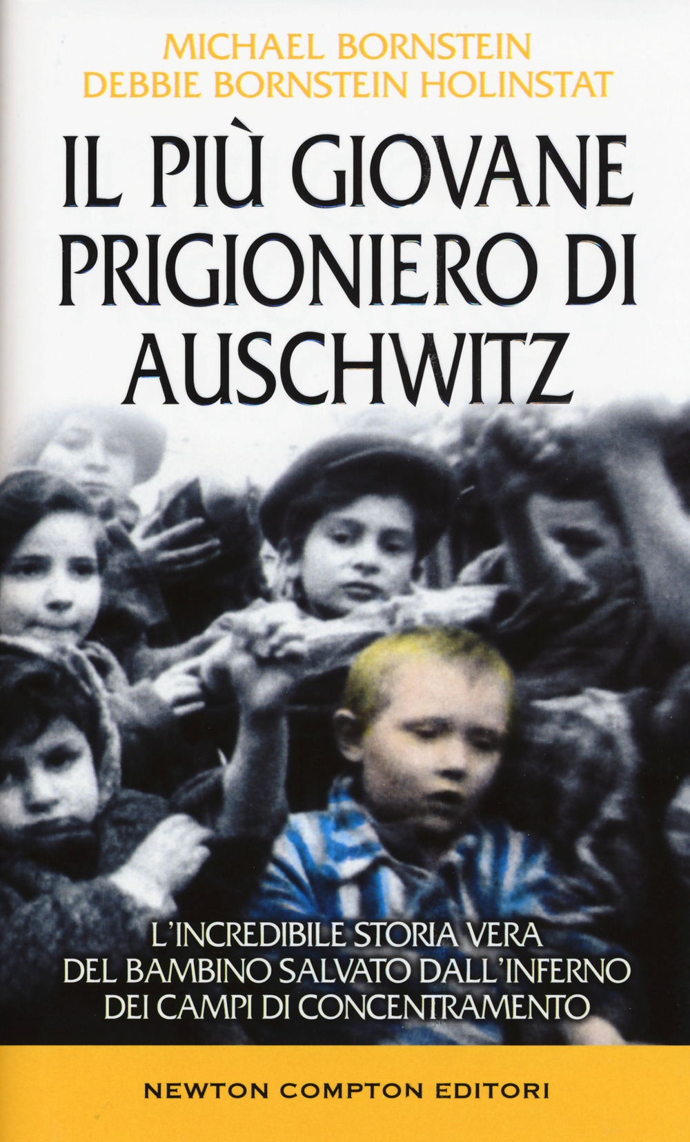 Il più giovane prigioniero di Auschwitz. L'incredibile storia vera del bambino salvato dall'inferno dei campi di concentramento