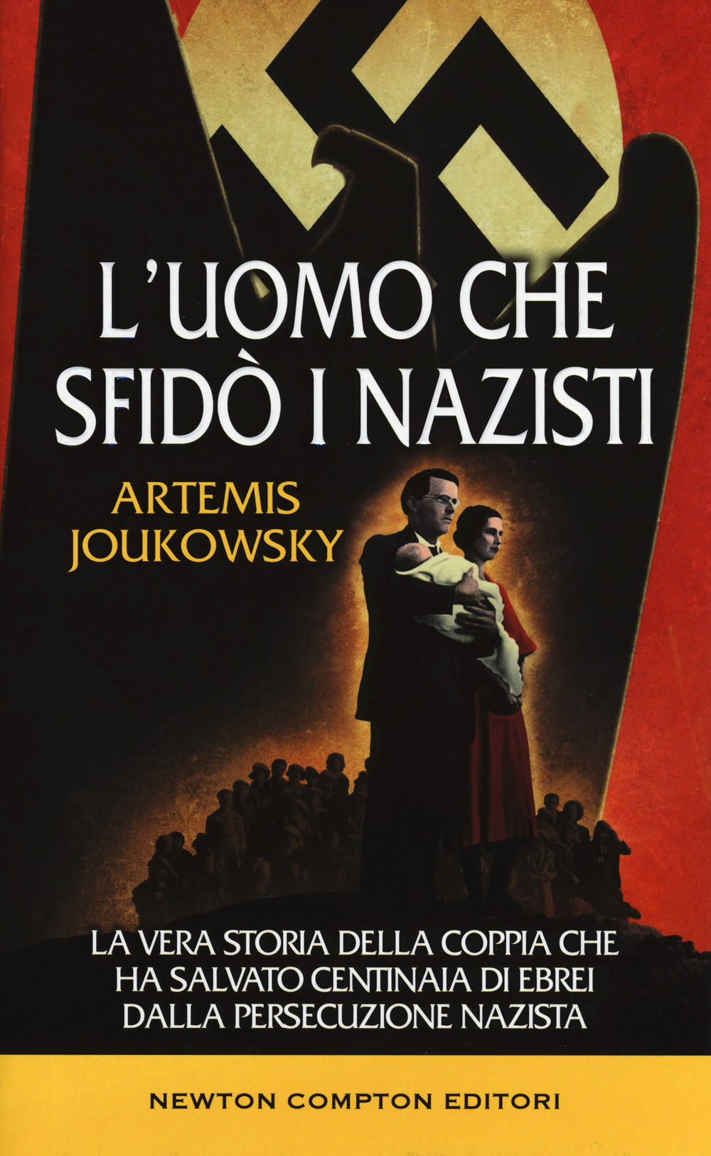 L'uomo che sfidò i nazisti. La vera storia della coppia che ha salvato centinaia di ebrei dalla persecuzione nazista