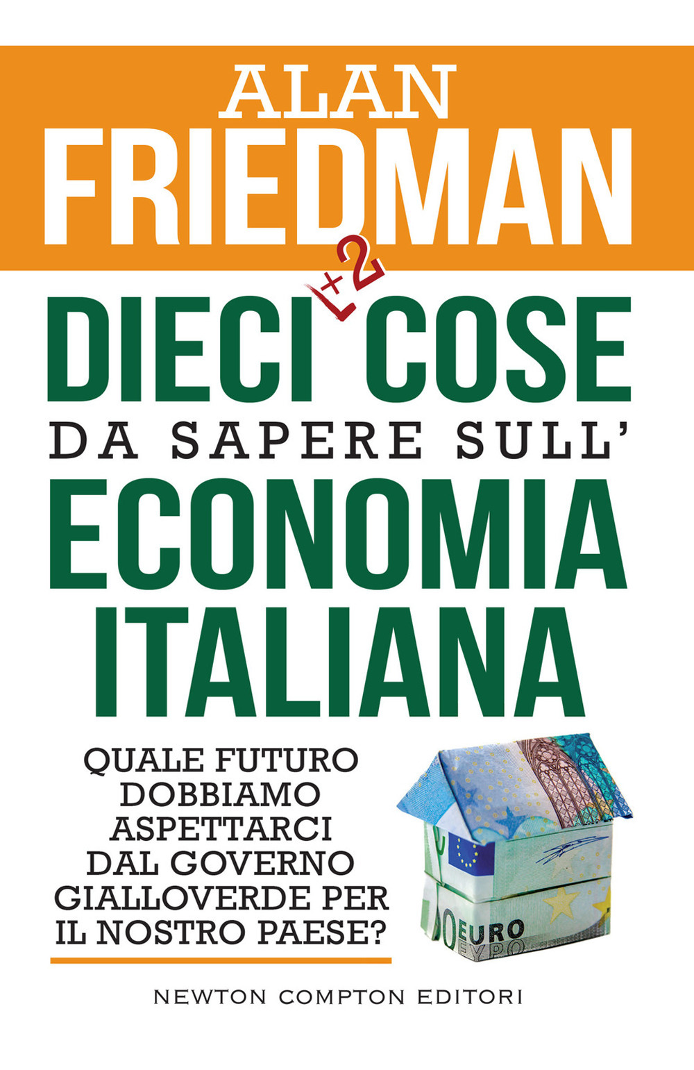 Dieci +2 cose da sapere sull'economia italiana. Quale futuro dobbiamo aspettarci dal governo gialloverde per il nostro paese?