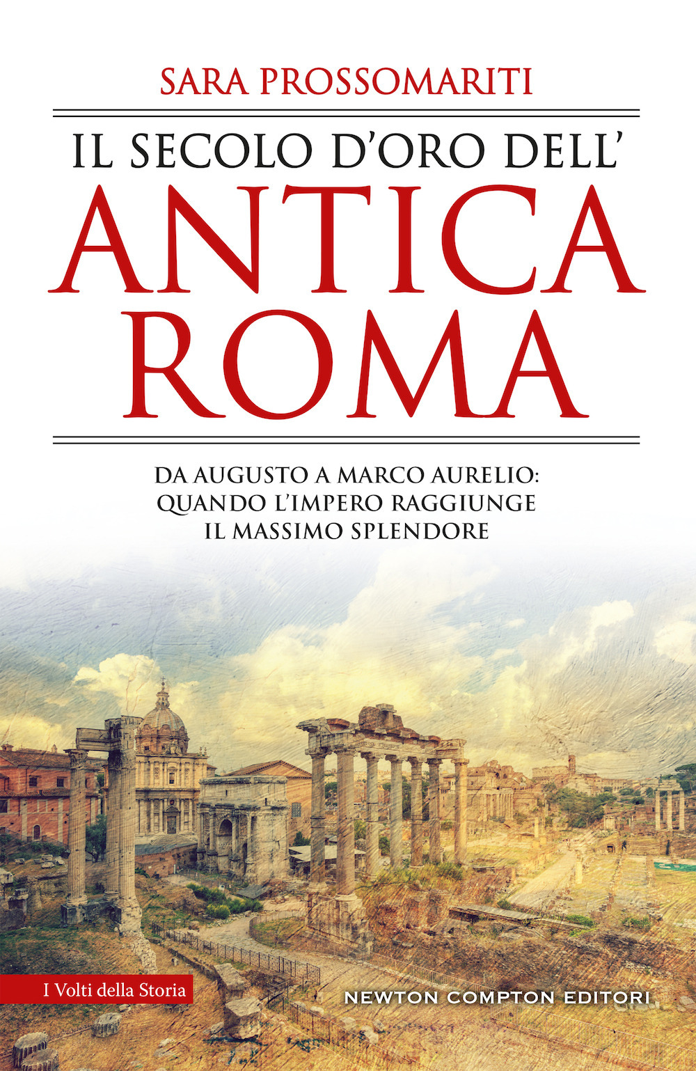 Il secolo d'oro dell'antica Roma. Da Augusto a Marco Aurelio: quando l'impero raggiunge il massimo splendore