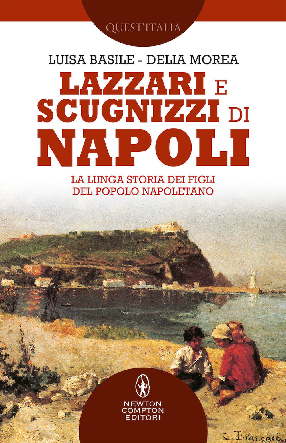 Lazzari e scugnizzi di Napoli. La lunga storia dei figli del popolo napoletano