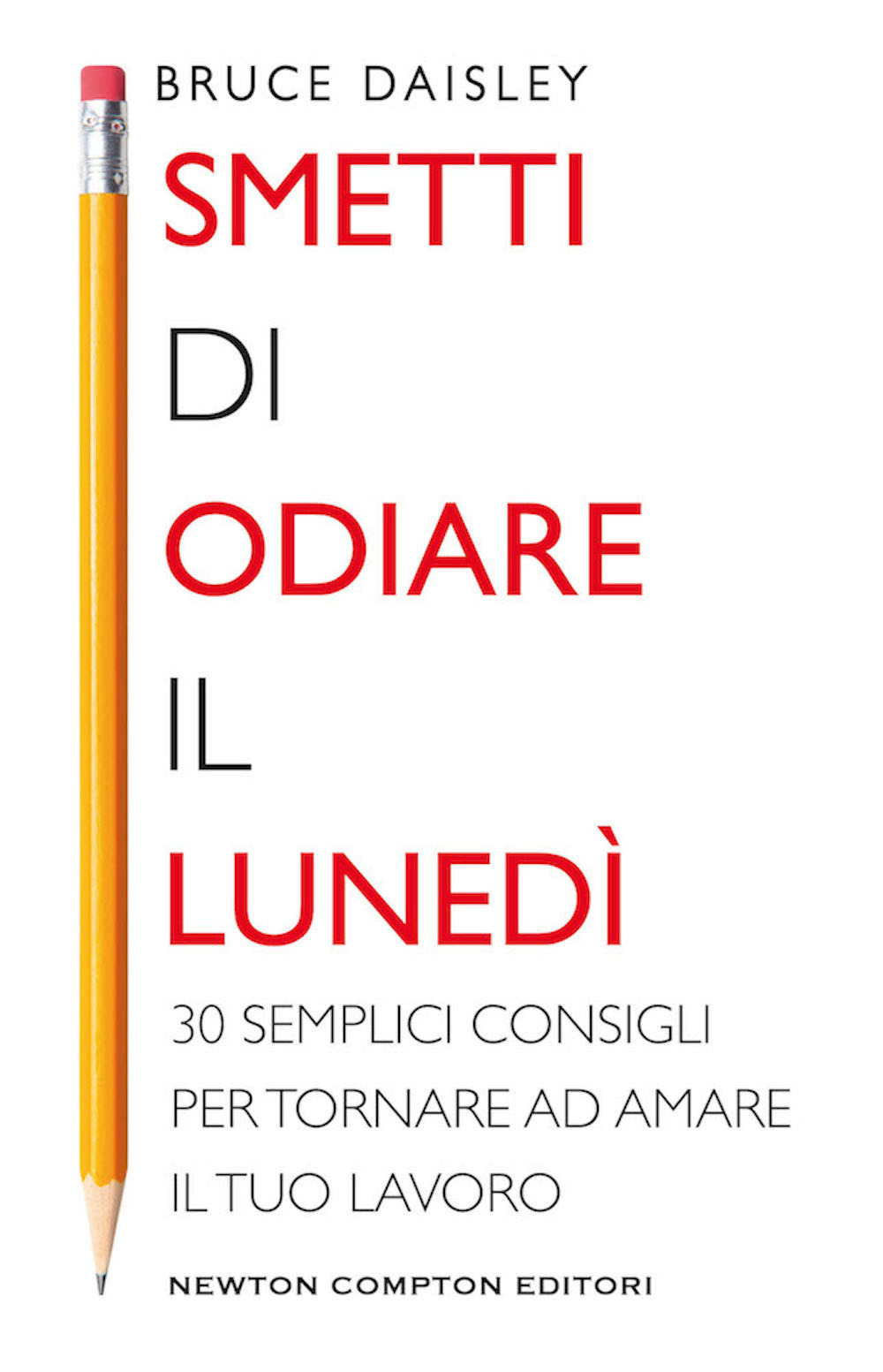 Smetti di odiare il lunedì. 30 semplici consigli per tornare ad amare il tuo lavoro