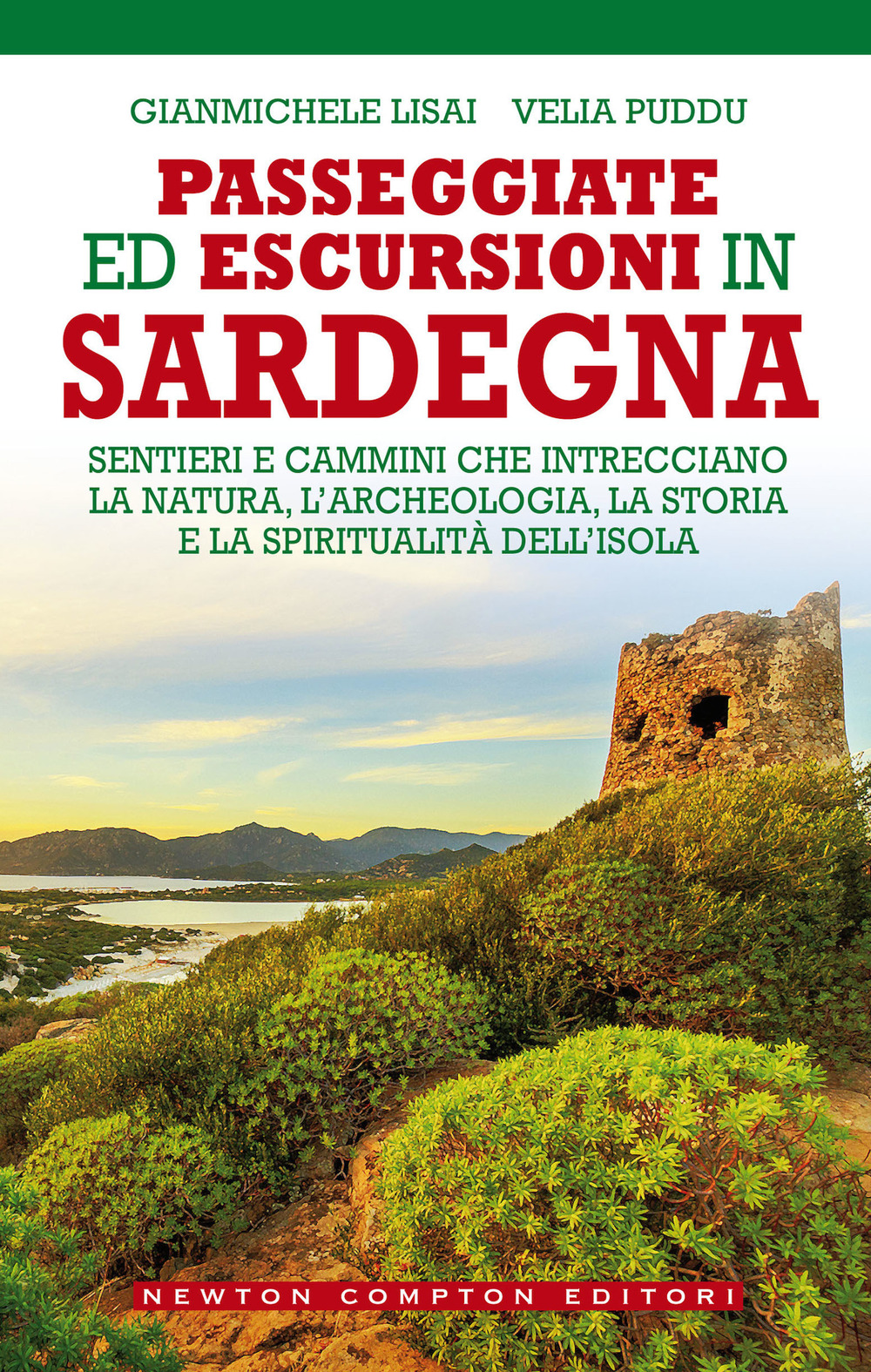 Passeggiate ed escursioni in Sardegna. Sentieri e cammini che intrecciano la natura, l'archeologia, la storia e la spiritualità dell'isola