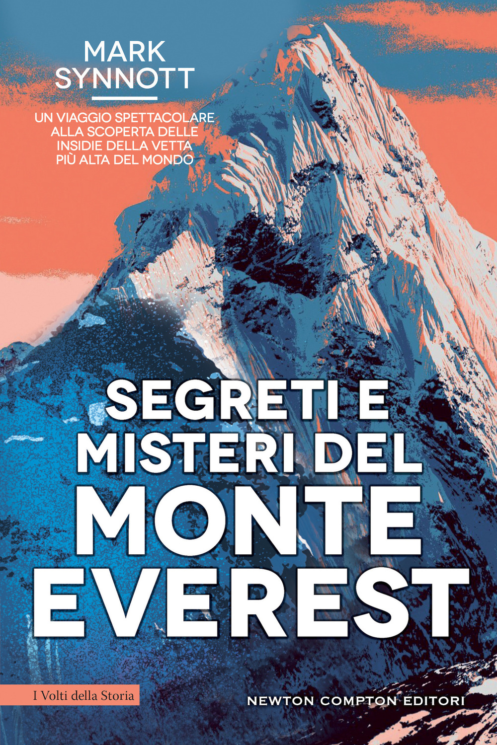 Segreti e misteri del Monte Everest. Un viaggio spettacolare alla scoperta delle insidie della vetta più alta del mondo