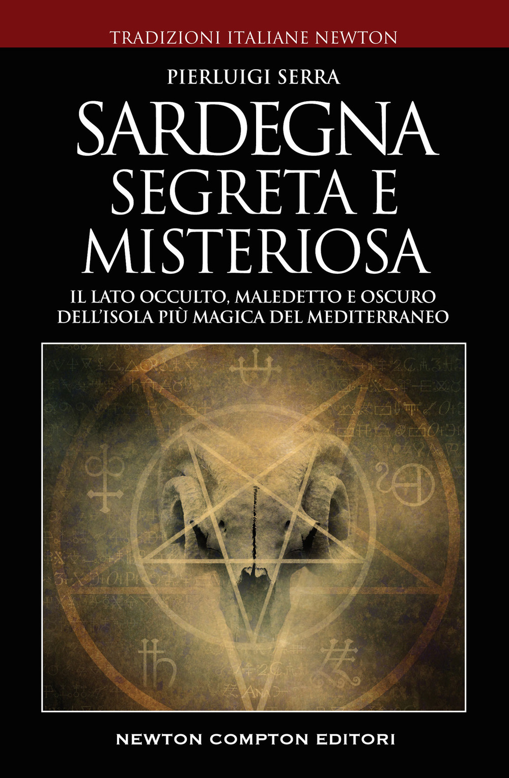 Sardegna misteriosa ed esoterica. Il lato occulto, maledetto e oscuro dell'isola più magica del Mediterraneo