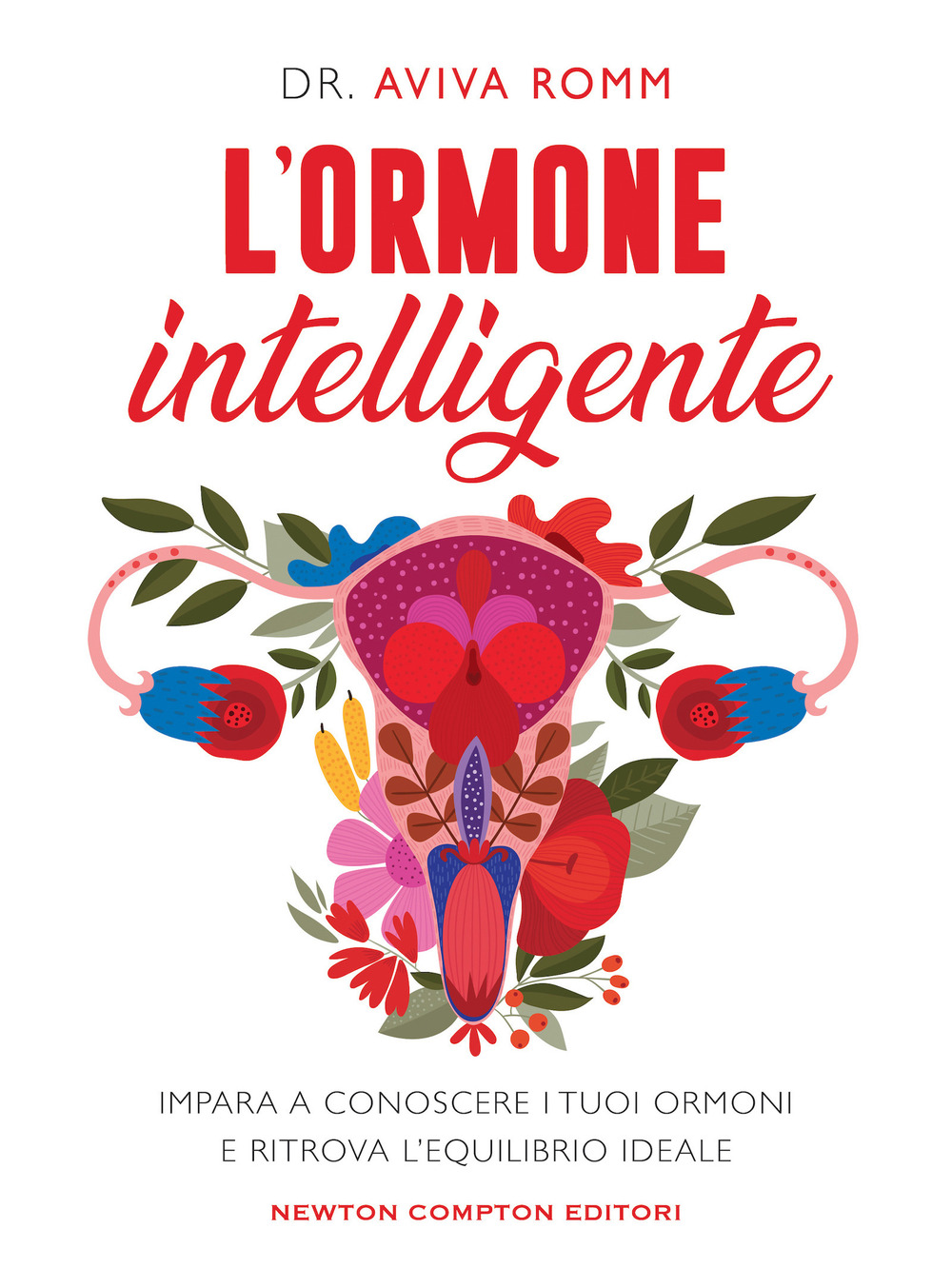 L'ormone intelligente. Impara a conoscere i tuoi ormoni e ritrova l'equilibrio ideale