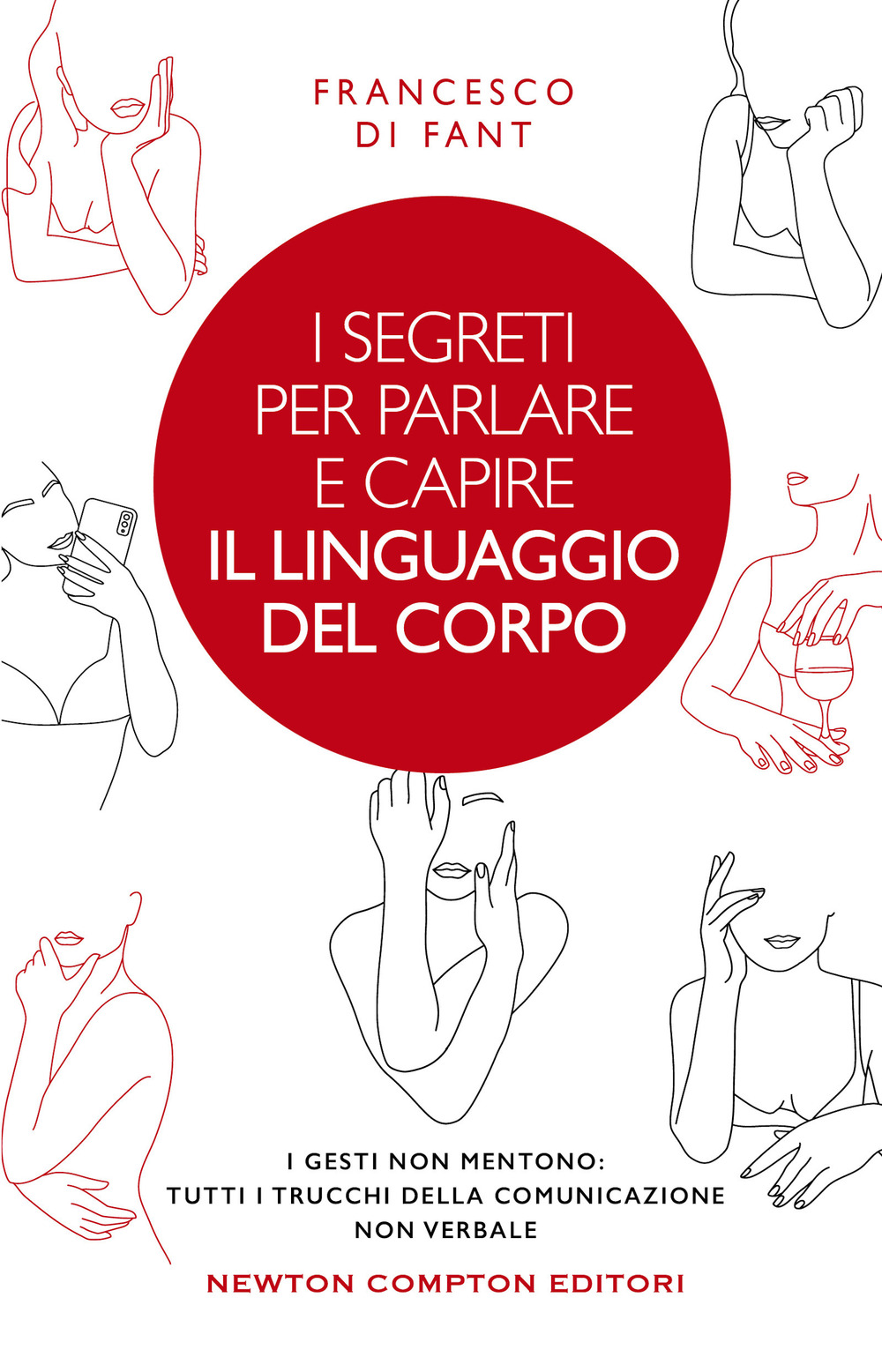 I segreti per parlare e capire il linguaggio del corpo. I gesti non mentono. Tutti i trucchi della comunicazione non verbale