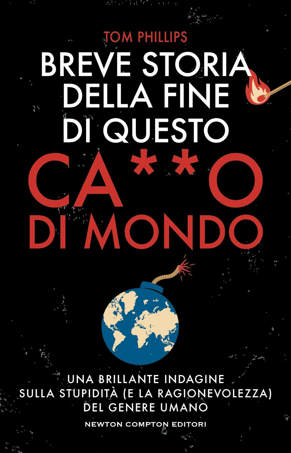 Breve storia della fine di questo c***o di mondo