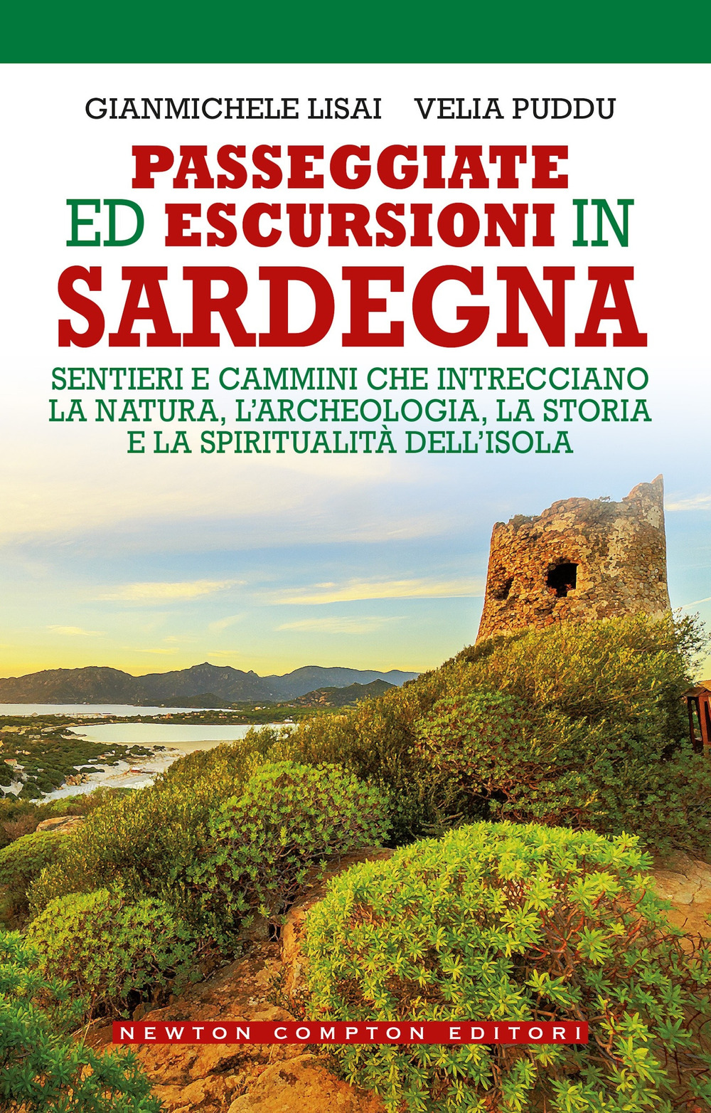 Passeggiate ed escursioni in Sardegna. Sentieri e cammini che intrecciano la natura, l'archeologia, la storia e la spiritualità dell'isola